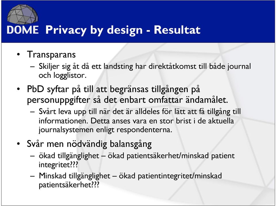 Svårt leva upp till när det är alldeles för lätt att få tillgång till informationen.