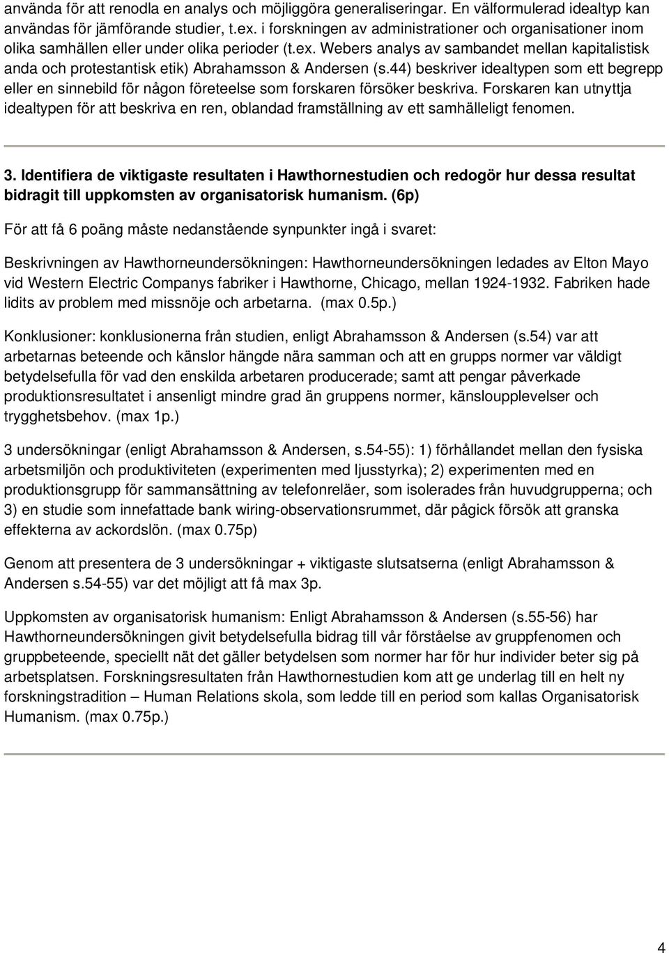 Webers analys av sambandet mellan kapitalistisk anda och protestantisk etik) Abrahamsson & Andersen (s.