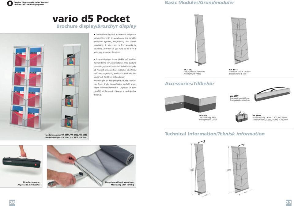 Broschyrdisplayen är en självklar och praktisk komplettering till presentationer med bärbara utställningssystem för att förhöja helhetsintrycket.