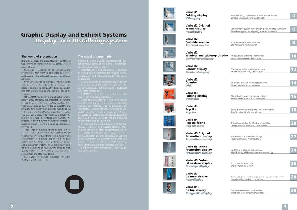 dimensions Stor förevisning med små mått 6 8 The world of presentation Displays emphasize and draw attention whether at trade shows or events or in stores, banks, or other points of sale.