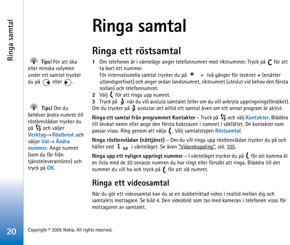 Tryck på för att ta bort ett nummer.