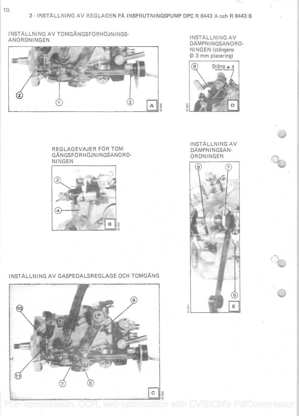 NINGEN (stângens 03 mm placering) REGLAGEVAJER FOR TOM- CAN GS F 0 R H OJ N IN GSANOR