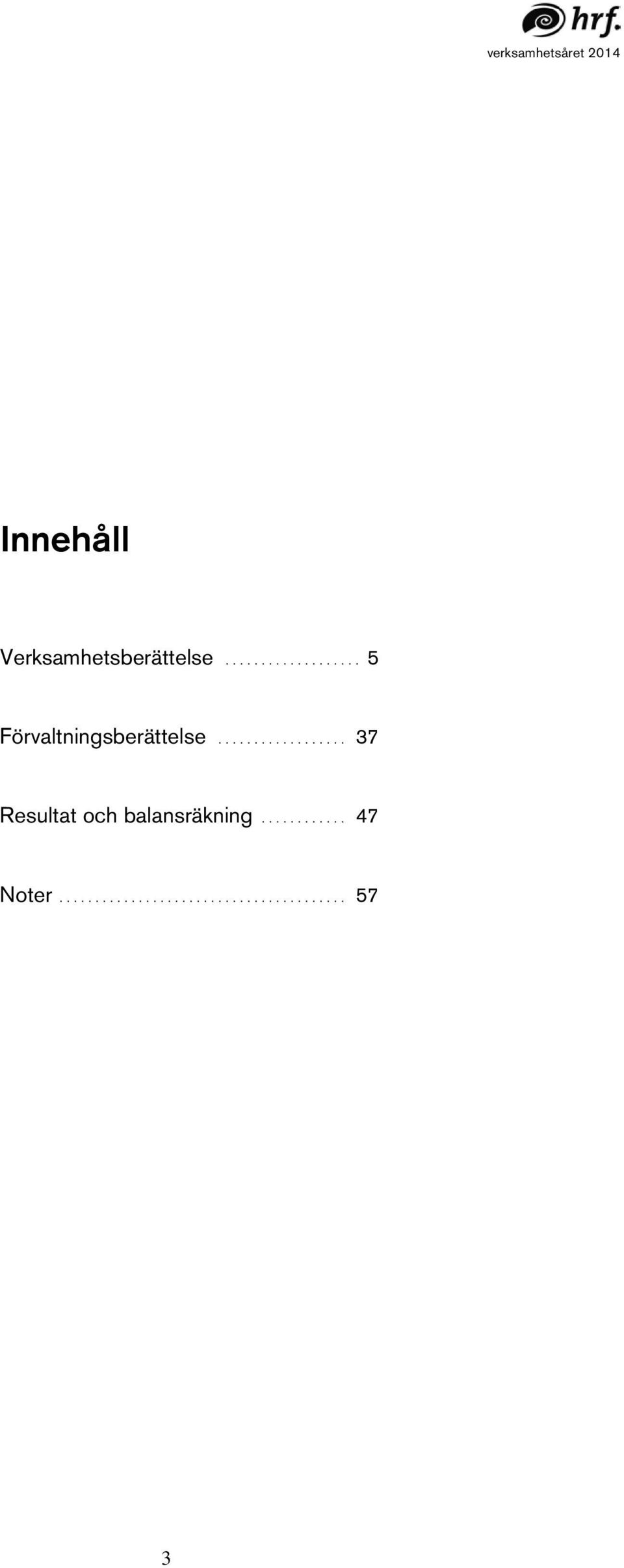 .. 5 Förvaltningsberättelse.