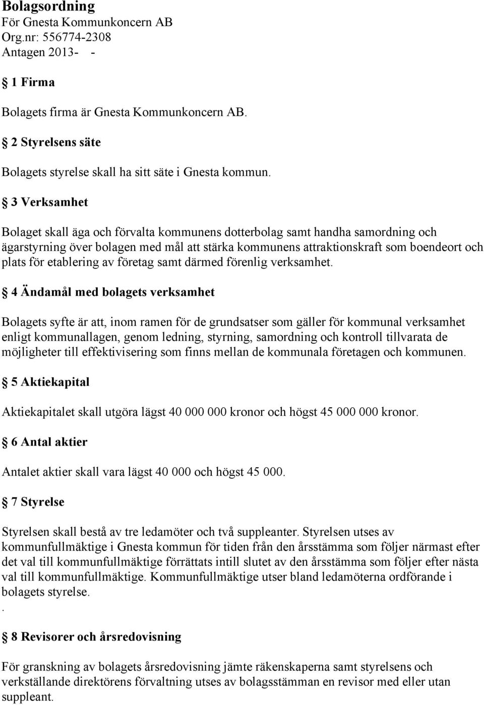 etablering av företag samt därmed förenlig verksamhet.