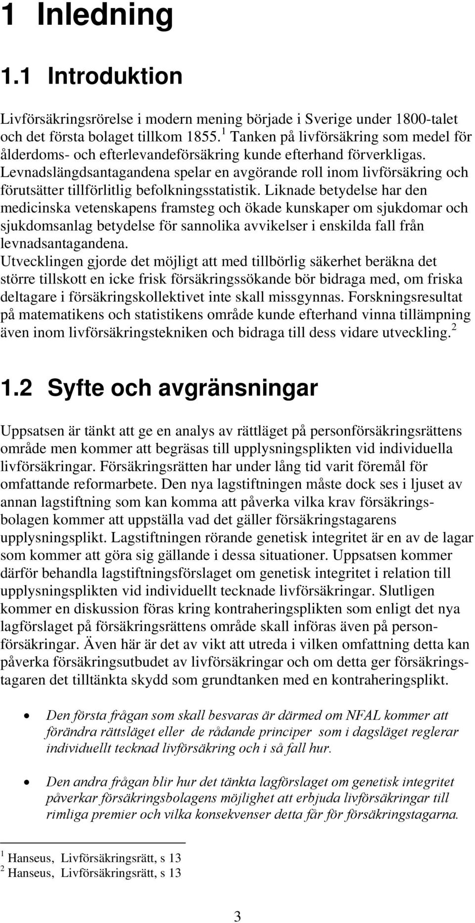 Levnadslängdsantagandena spelar en avgörande roll inom livförsäkring och förutsätter tillförlitlig befolkningsstatistik.