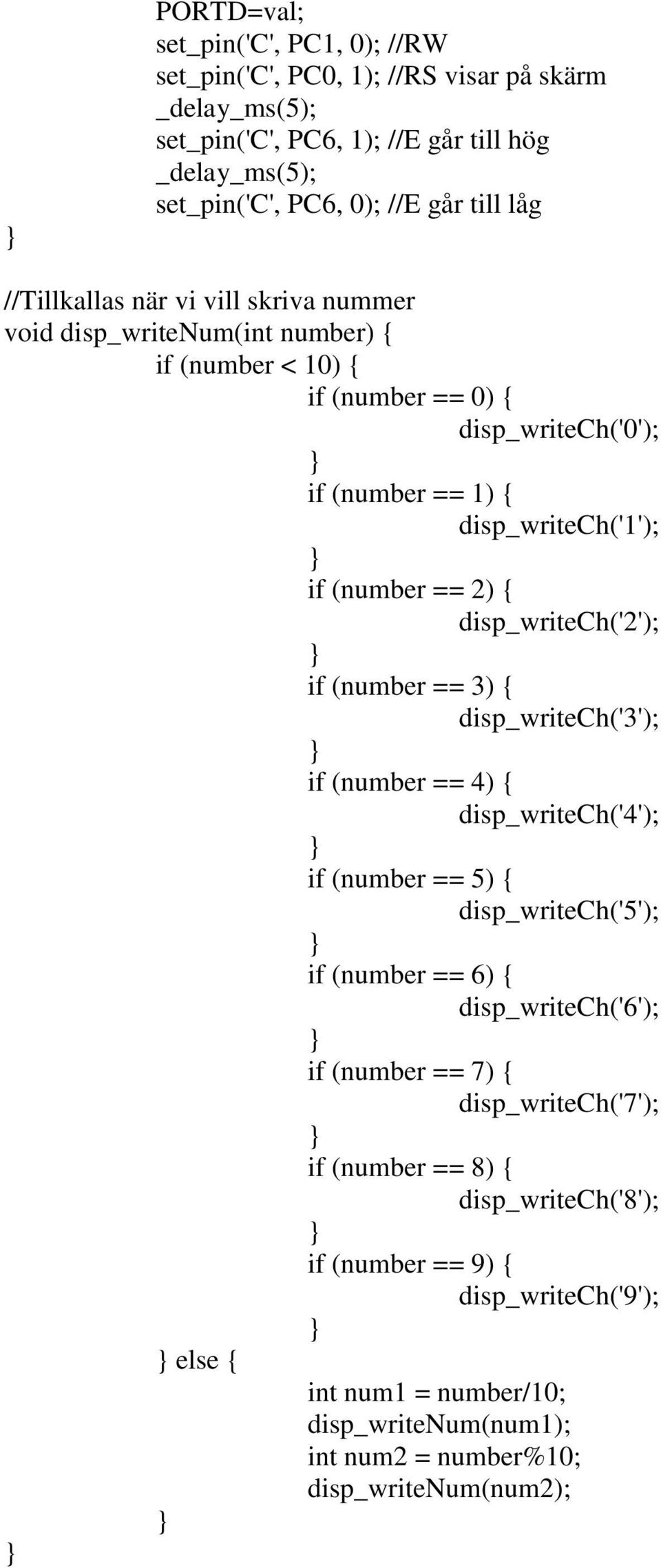 disp_writech('2'); if (number == 3) { disp_writech('3'); if (number == 4) { disp_writech('4'); if (number == 5) { disp_writech('5'); if (number == 6) { disp_writech('6'); if (number == 7)