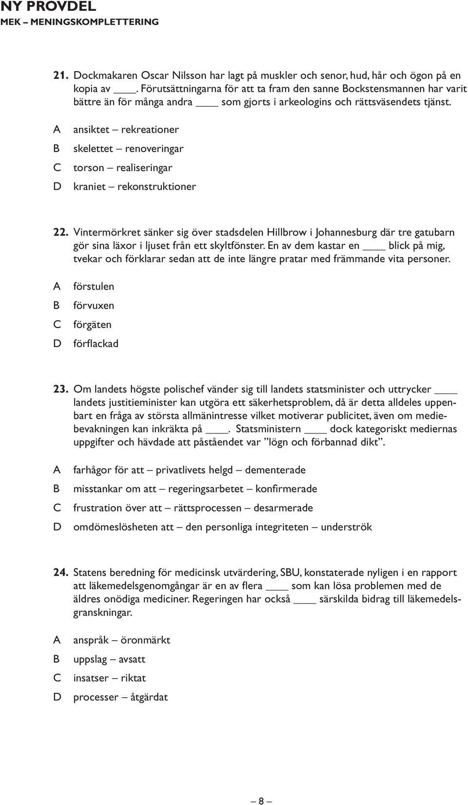 ansiktet rekreationer skelettet renoveringar torson realiseringar kraniet rekonstruktioner 22.