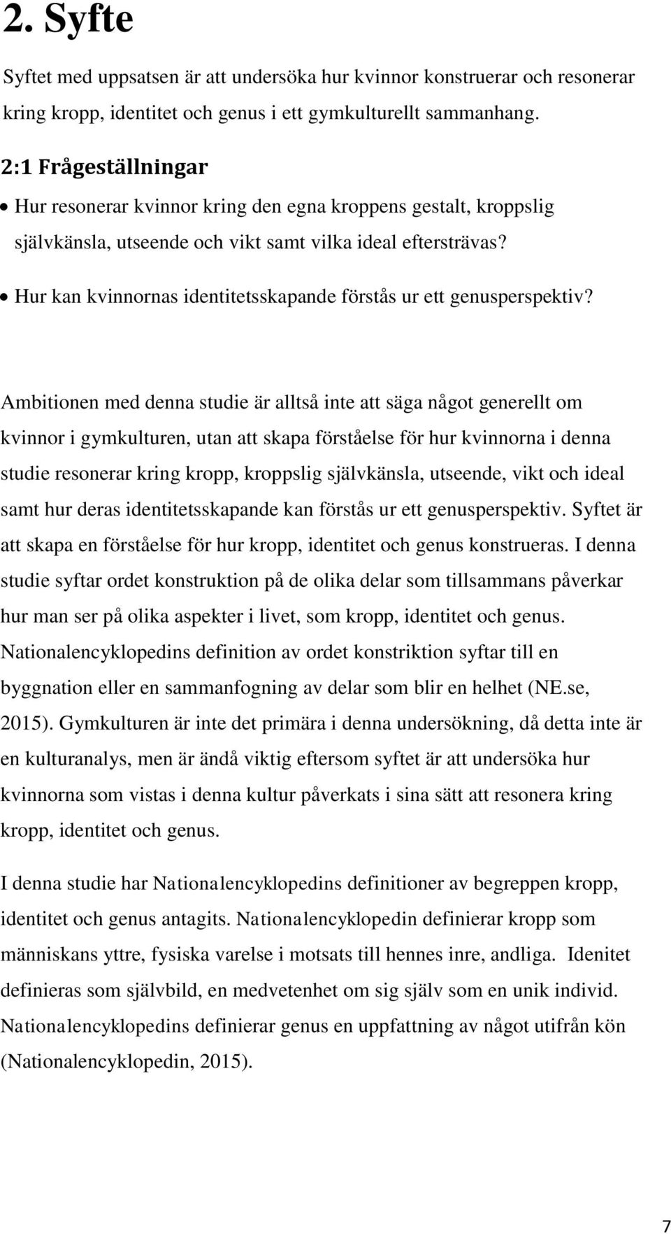 Hur kan kvinnornas identitetsskapande förstås ur ett genusperspektiv?