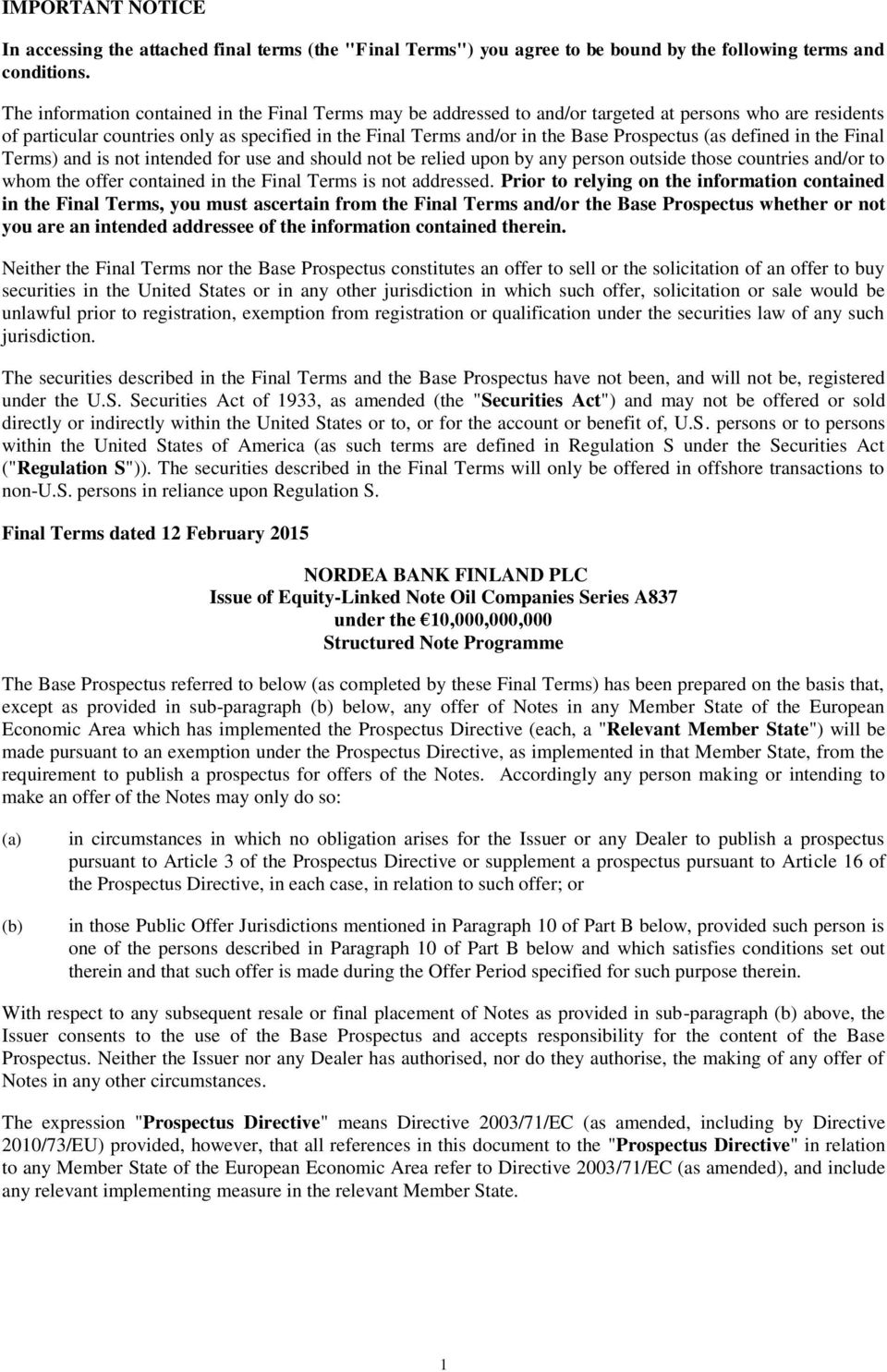 Prospectus (as defined in the Final Terms) and is not intended for use and should not be relied upon by any person outside those countries and/or to whom the offer contained in the Final Terms is not