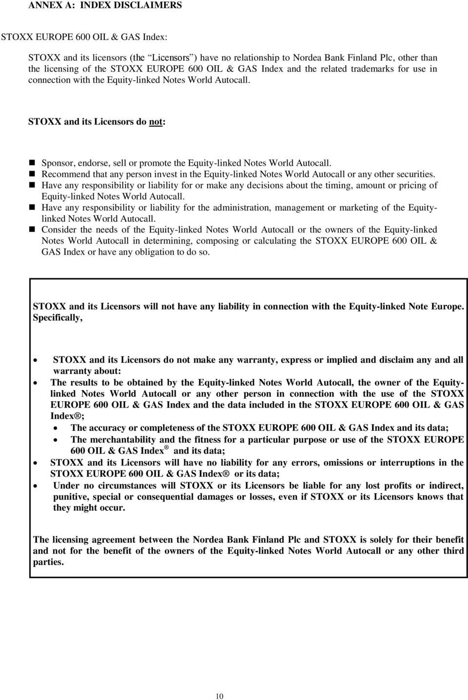 STOXX and its Licensors do not: Sponsor, endorse, sell or promote the Equity-linked Notes World Autocall.