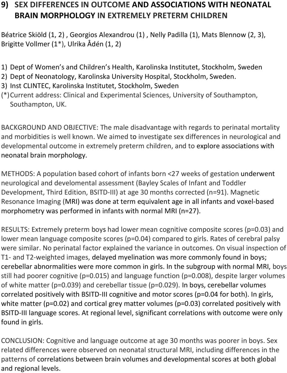 3) Inst CLINTEC, Karolinska Institutet, Stockholm, Sweden (*) Current address: Clinical and Experimental Sciences, University of Southampton, Southampton, UK.