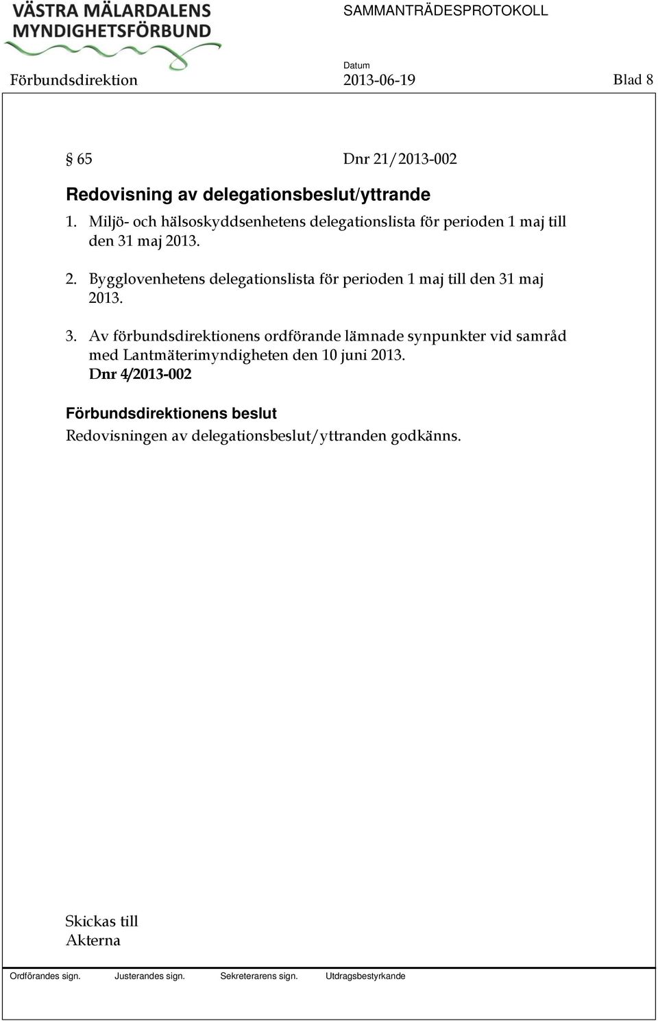 13. 2. Bygglovenhetens delegationslista för perioden 1 maj till den 31