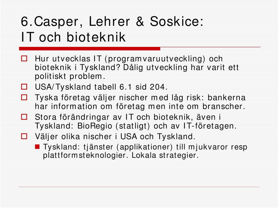 Tyska företag väljer nischer med låg risk: bankerna har information om företag men inte om branscher.