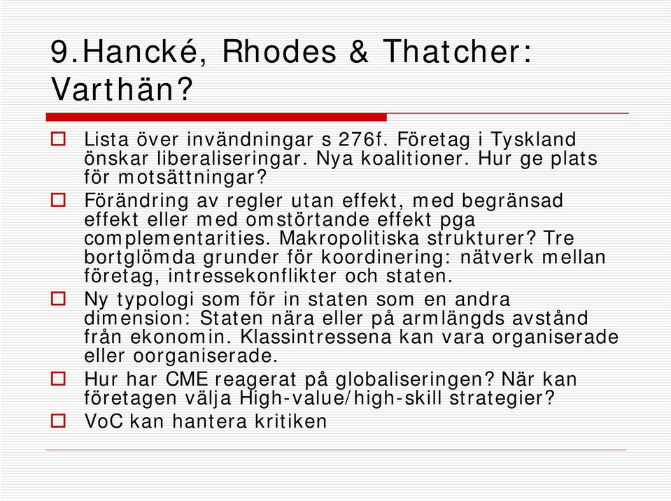 Tre bortglömda grunder för koordinering: nätverk mellan företag, intressekonflikter och staten.