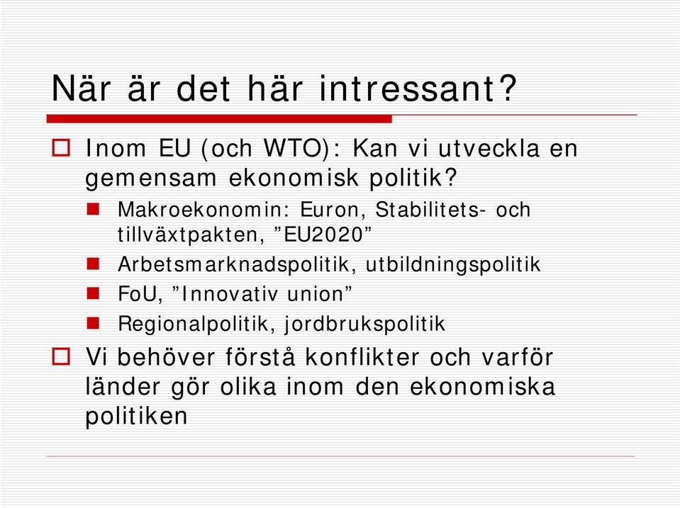 Makroekonomin: Euron, Stabilitets- och tillväxtpakten, EU2020 Arbetsmarknadspolitik,