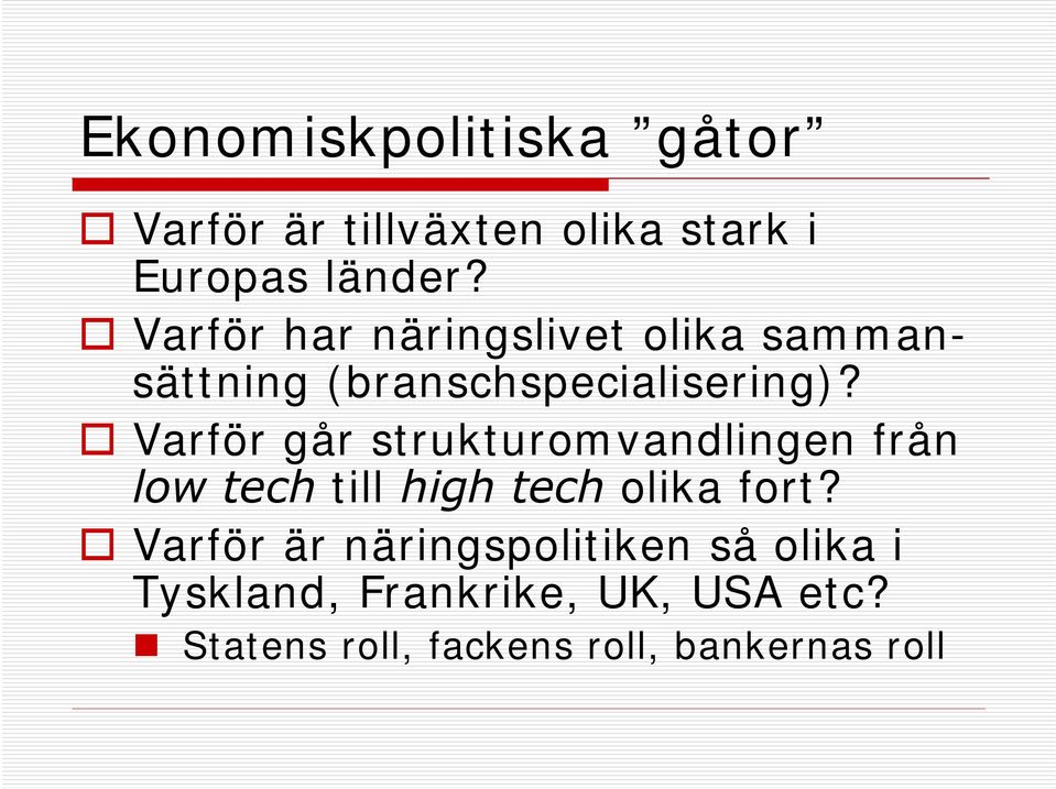 Varför går strukturomvandlingen från low tech till high tech olika fort?