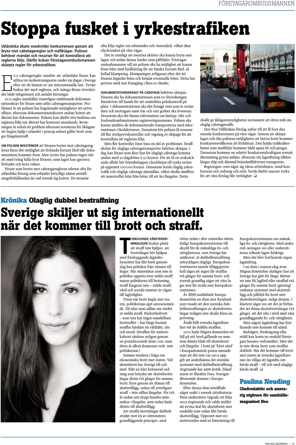 Eu:s cabotageregler innebär att utländska förare kan utföra tre inrikestransporter under sju dagar i Sverige efter att de lämnat av sin internationella last.