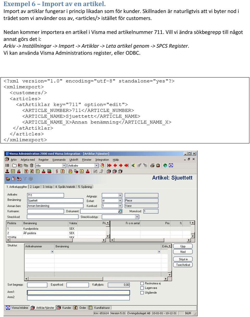 Nedan kommer importera en artikel i Visma med artikelnummer 711.