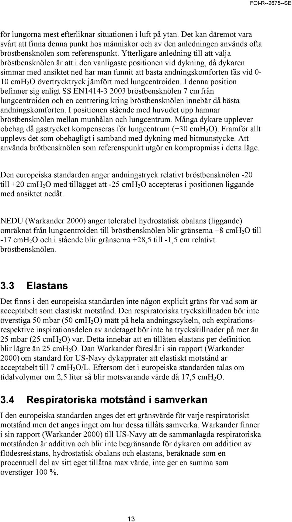 övertrycktryck jämfört med lungcentroiden.