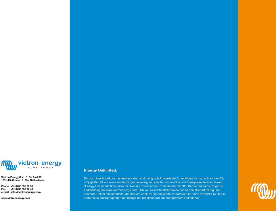 Alla möjligheter att optimera användningen av energiresurser har undersökts och finns presenterade i boken Energy Unlimited finns även på Svenska med namnet Fristående Elkraft.