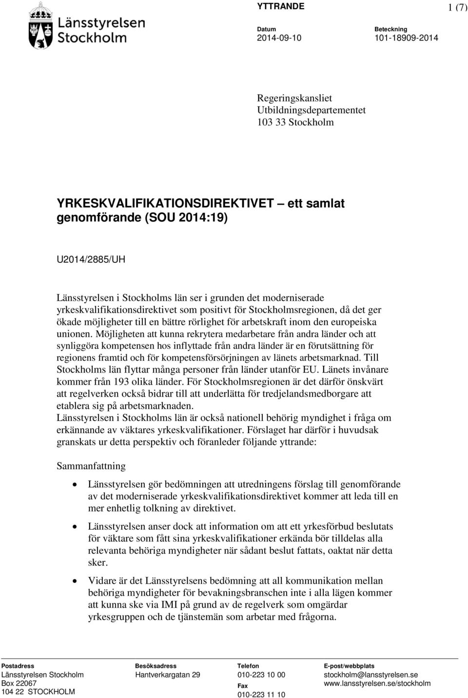 Möjligheten att kunna rekrytera medarbetare från andra länder och att synliggöra kompetensen hos inflyttade från andra länder är en förutsättning för regionens framtid och för kompetensförsörjningen