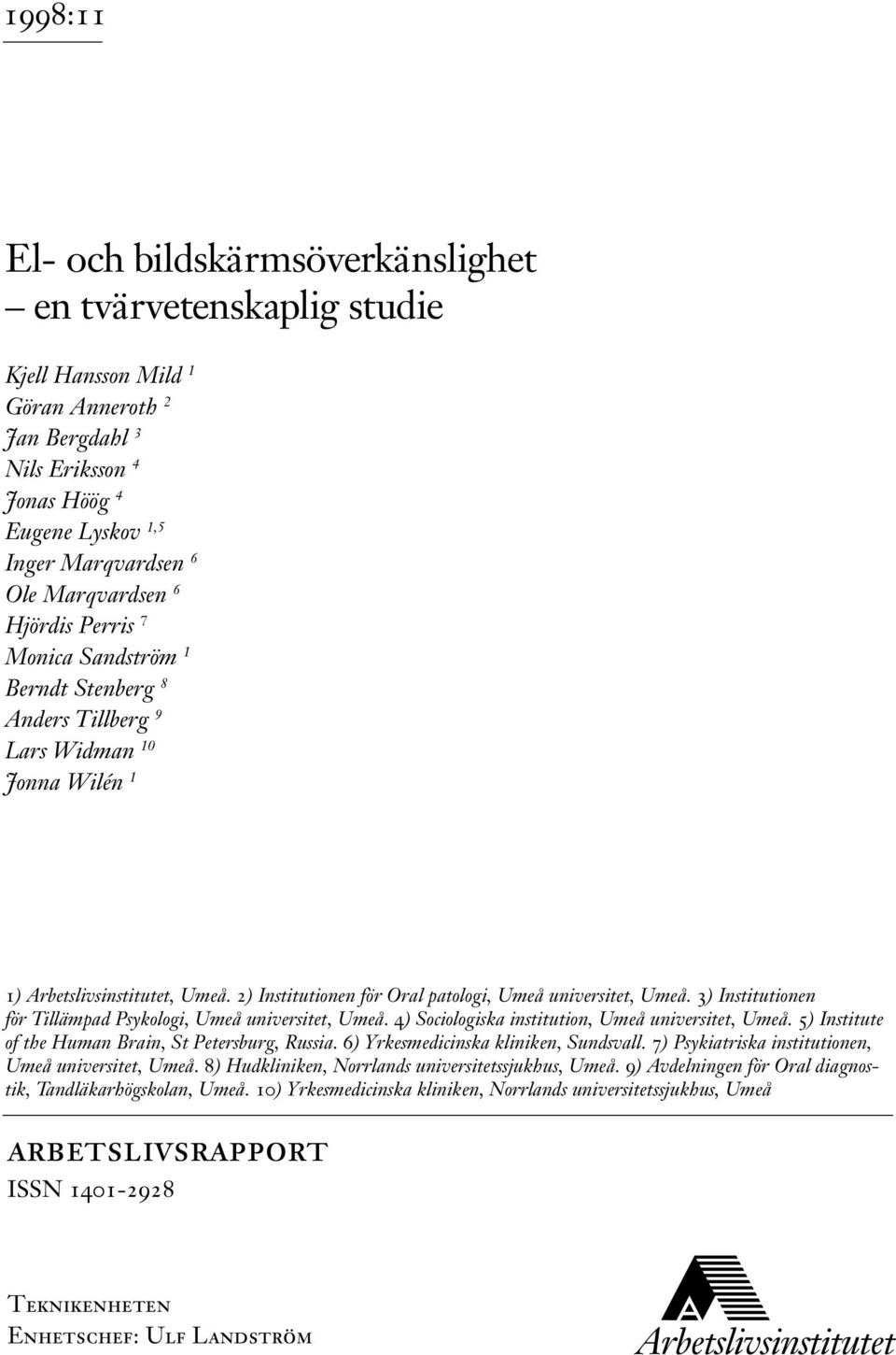 2) Institutionen för Oral patologi, Umeå universitet, Umeå. 3) Institutionen för Tillämpad Psykologi, Umeå universitet, Umeå. 4) Sociologiska institution, Umeå universitet, Umeå.