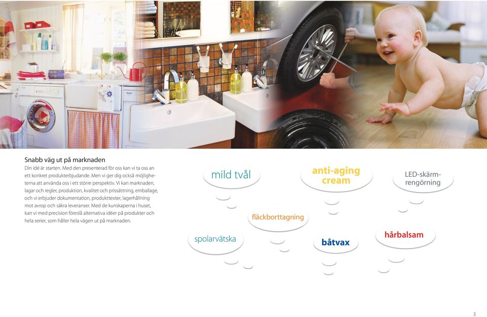 Vi kan marknaden, lagar och regler, produktion, kvalitet och prissättning, emballage, och vi erbjuder dokumentation, produkttexter, lagerhållning mot