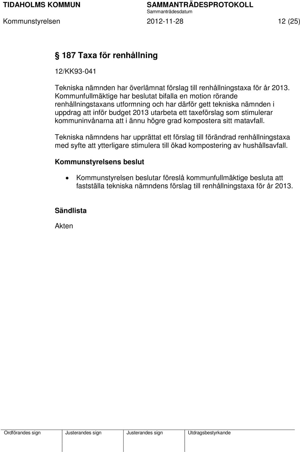 taxeförslag som stimulerar kommuninvånarna att i ännu högre grad kompostera sitt matavfall.