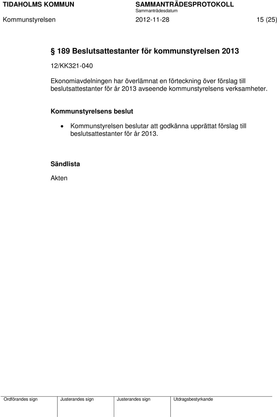 till beslutsattestanter för år 2013 avseende kommunstyrelsens verksamheter.