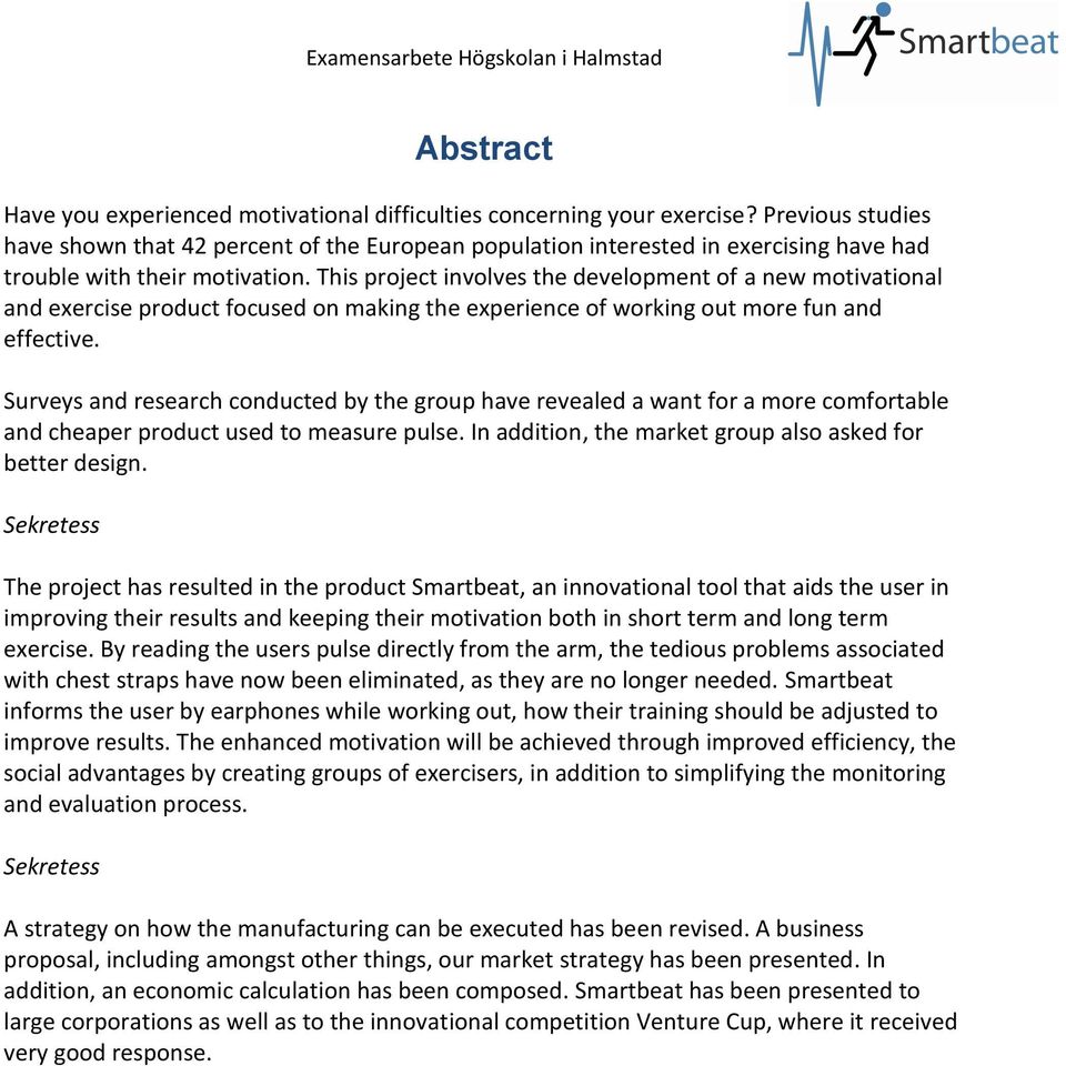 This project involves the development of a new motivational and exercise product focused on making the experience of working out more fun and effective.
