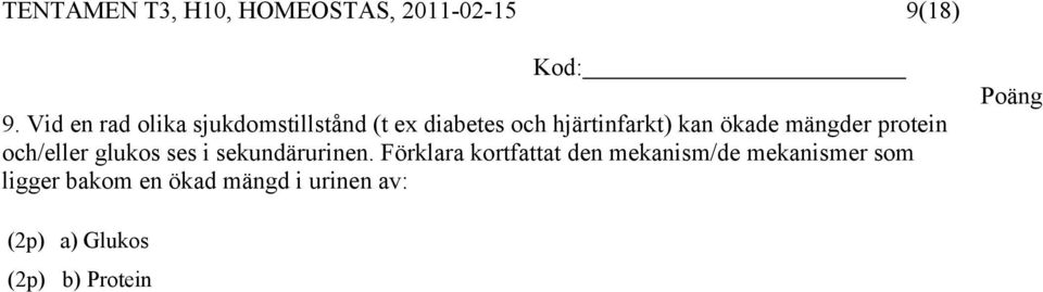 ökade mängder protein och/eller glukos ses i sekundärurinen.