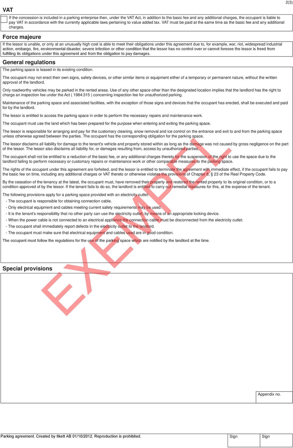 Force majeure If the lessor is unable, or only at an unusually high cost is able to meet their obligations under this agreement due to, for example, war, riot, widespread industrial action, embargo,