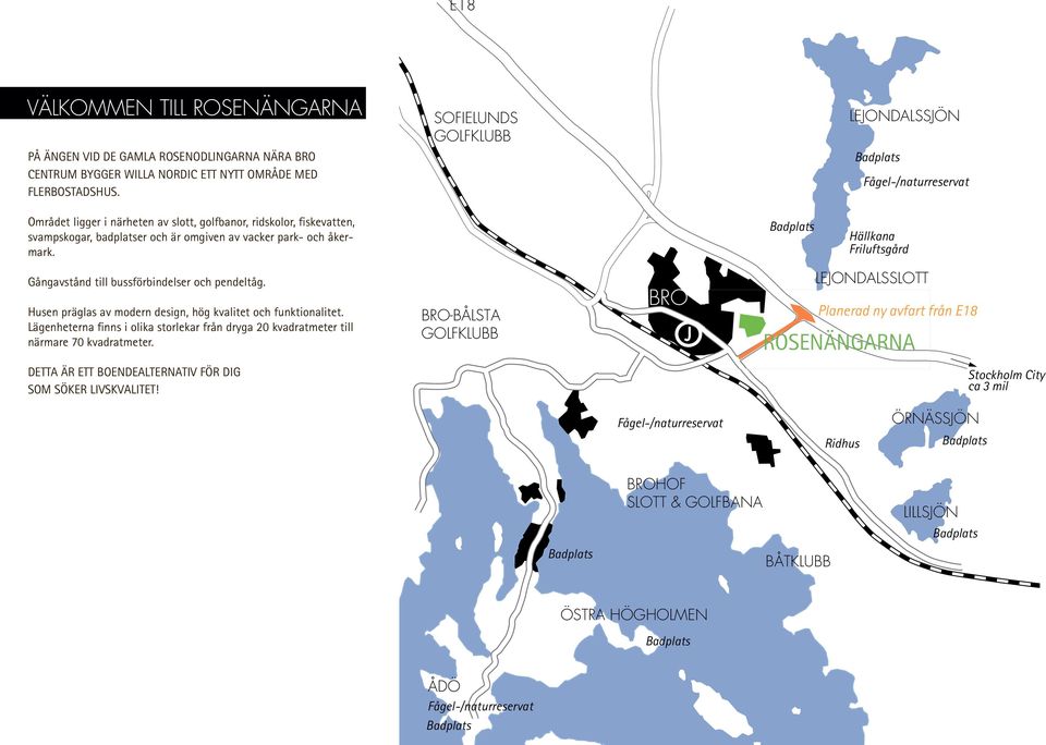 Området ligger i närheten av slott, golfbanor, ridskolor, fiskevatten, svampskogar, Området ligger badplatser i närheten och av är slott, omgivet golfbanor, av vacker ridskolor, park- fiskevatten,