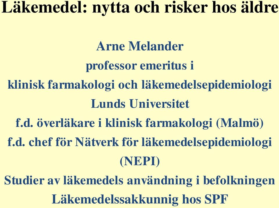 d. chef för Nätverk för läkemedelsepidemiologi (NEPI) Studier av läkemedels