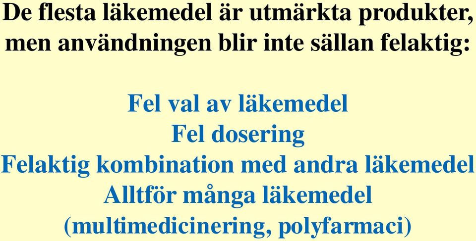 läkemedel Fel dosering Felaktig kombination med andra