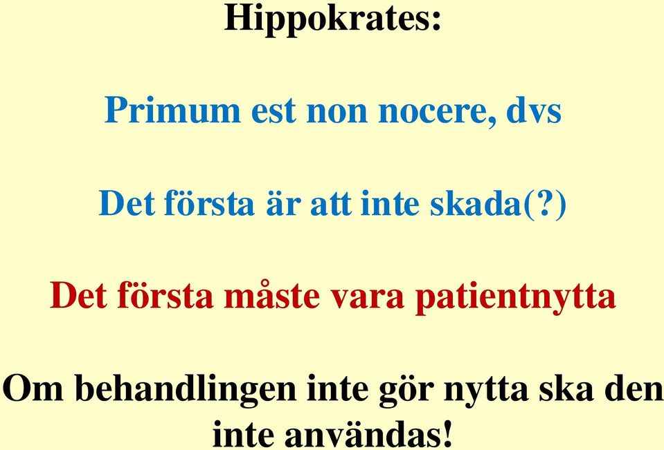 ) Det första måste vara patientnytta Om