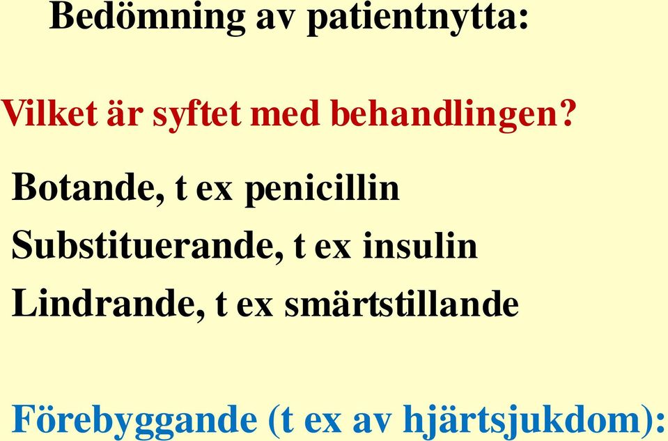 Botande, t ex penicillin Substituerande, t ex