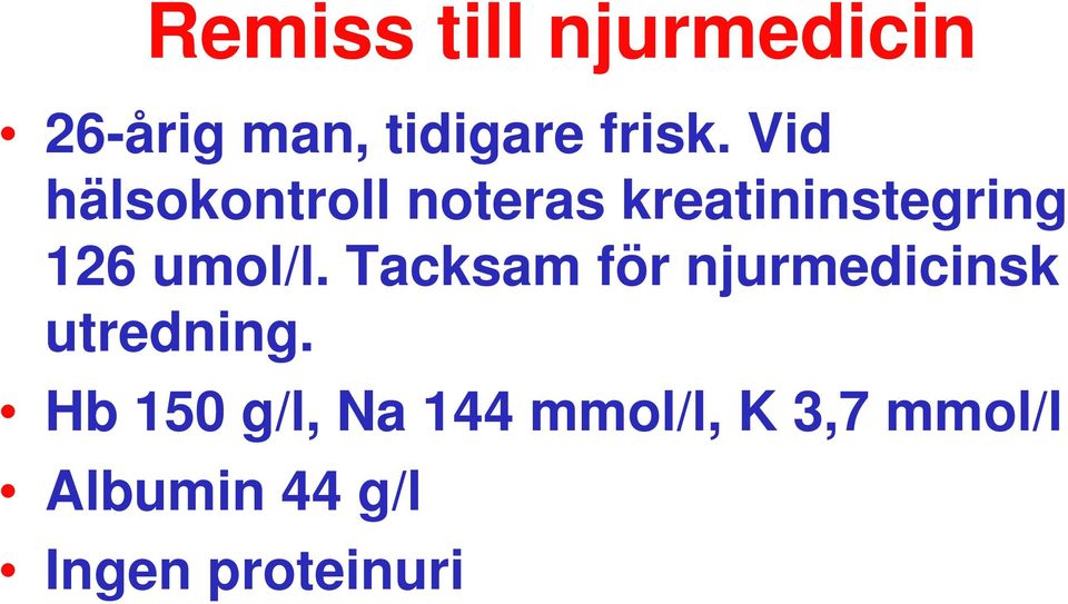 Tacksam för njurmedicinsk utredning.