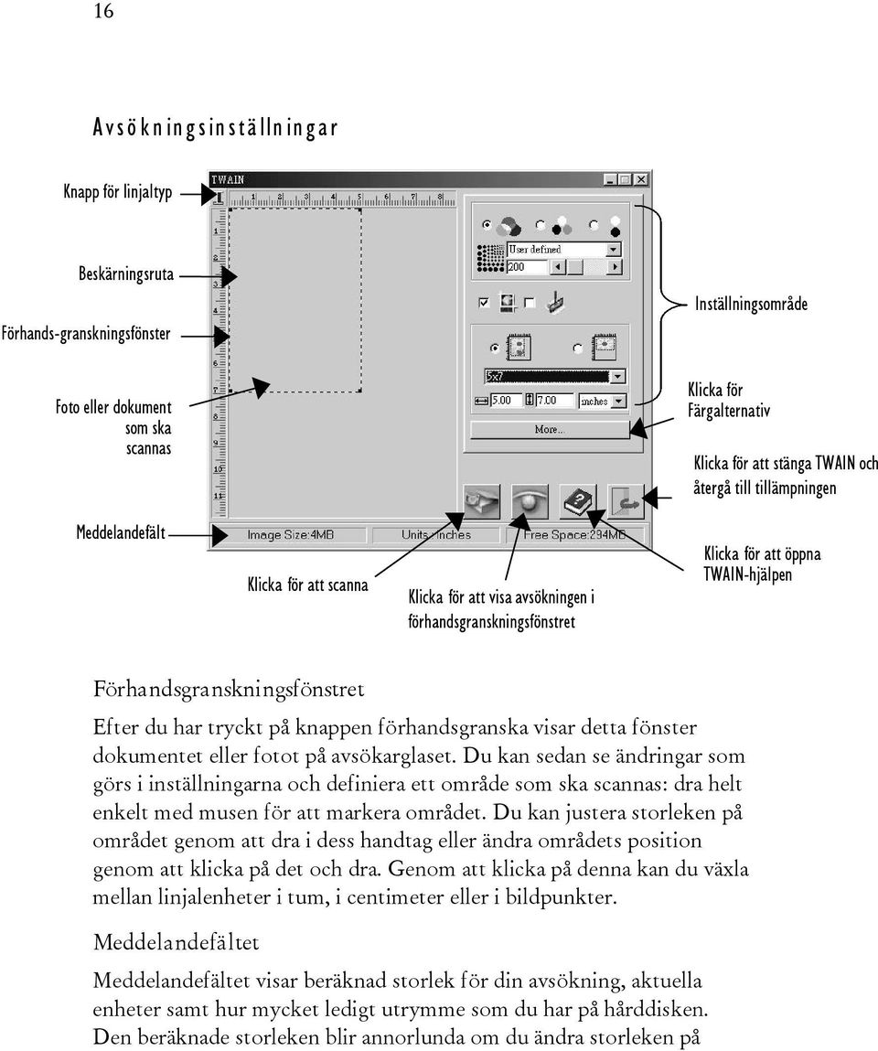 du har tryckt på knappen förhandsgranska visar detta fönster dokumentet eller fotot på avsökarglaset.