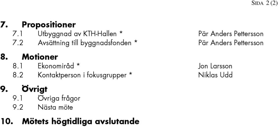 2 Avsättning till byggnadsfonden * Pär Anders Pettersson 8. Motioner 8.