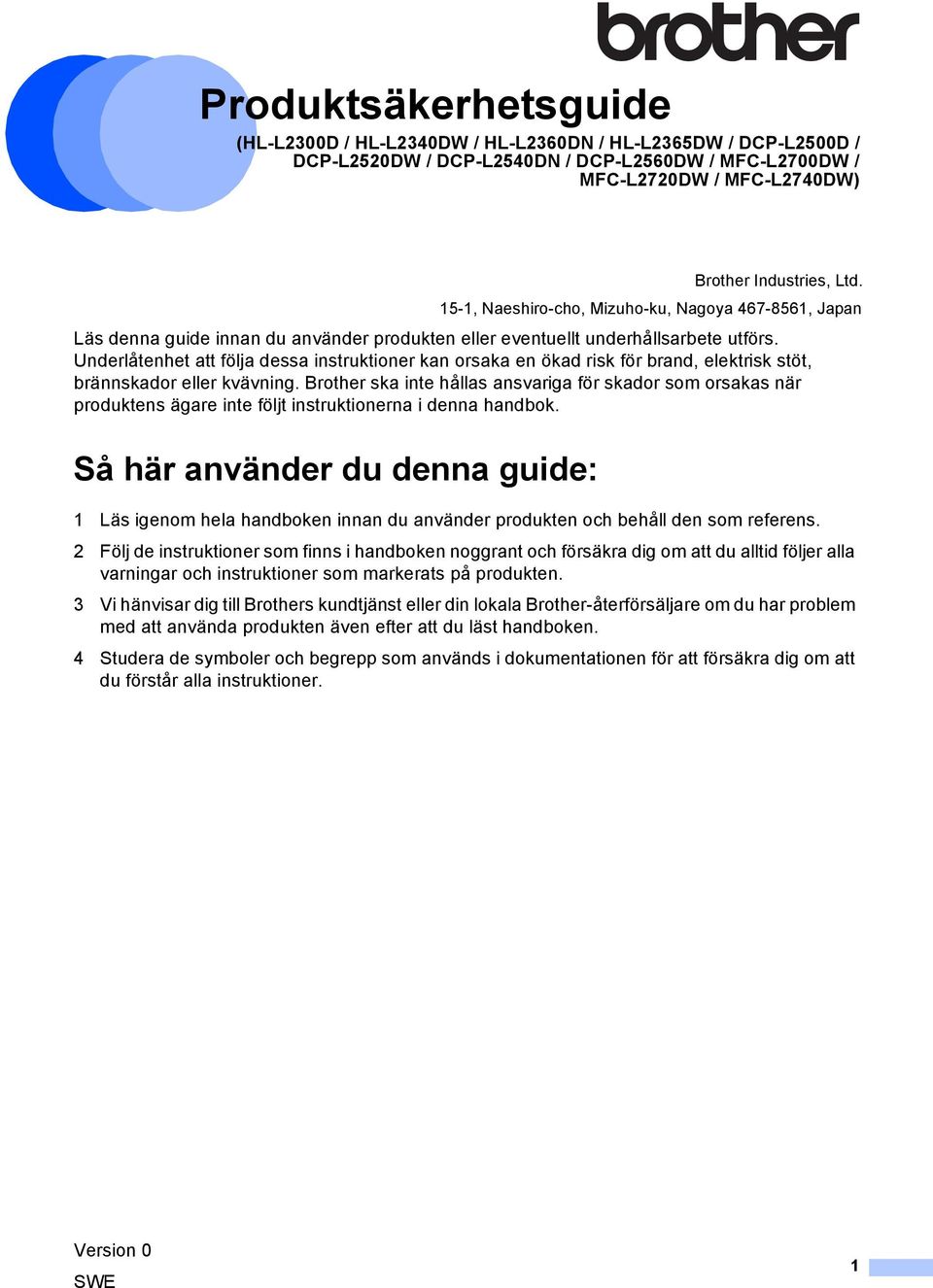 Underlåtenhet att följa dessa instruktioner kan orsaka en ökad risk för brand, elektrisk stöt, brännskador eller kvävning.