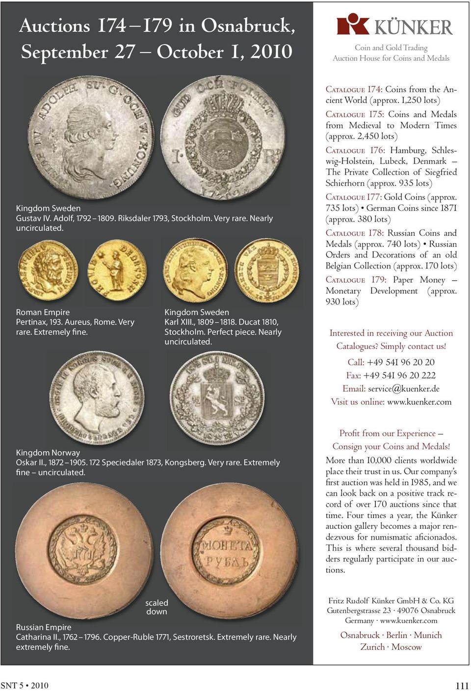 Catalogue 174: Coins from the Ancient World (approx. 1,250 lots) Catalogue 175: Coins and Medals from Medieval to Modern Times (approx.