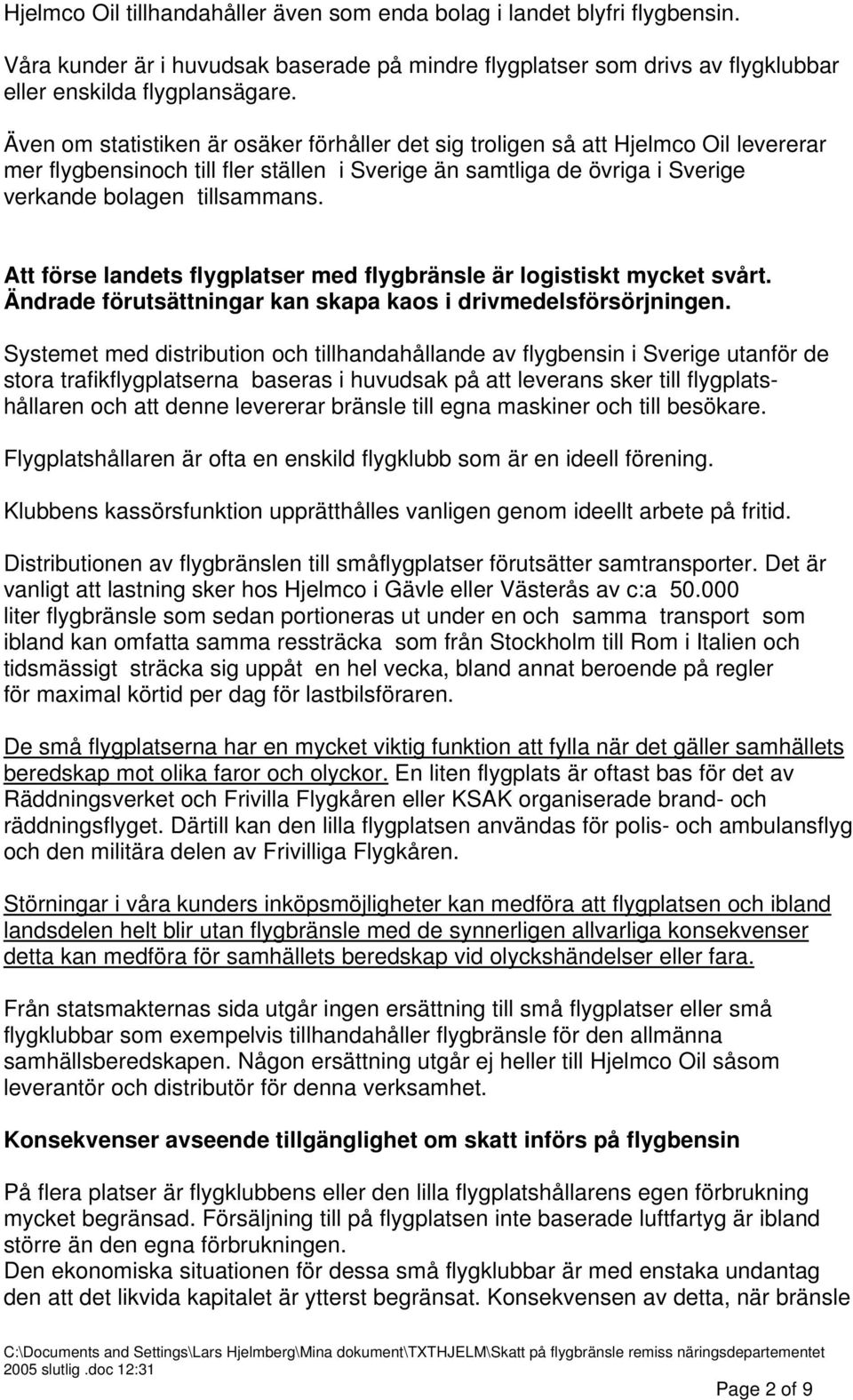 Att förse landets flygplatser med flygbränsle är logistiskt mycket svårt. Ändrade förutsättningar kan skapa kaos i drivmedelsförsörjningen.