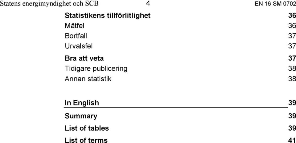 Urvalsfel 37 Bra att veta 37 Tidigare publicering 38 Annan