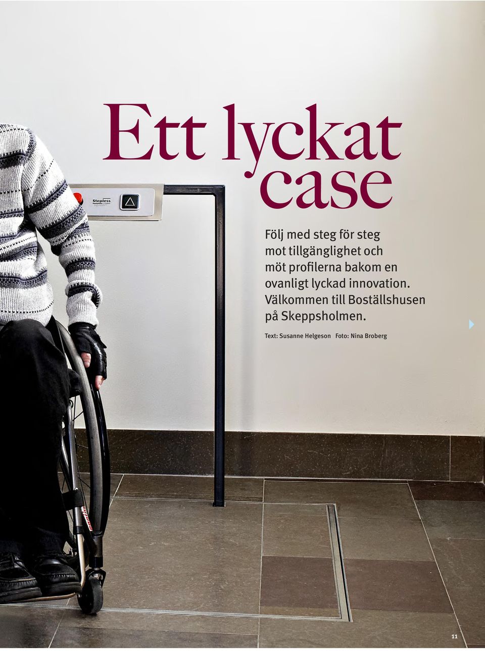 ovanligt lyckad innovation.