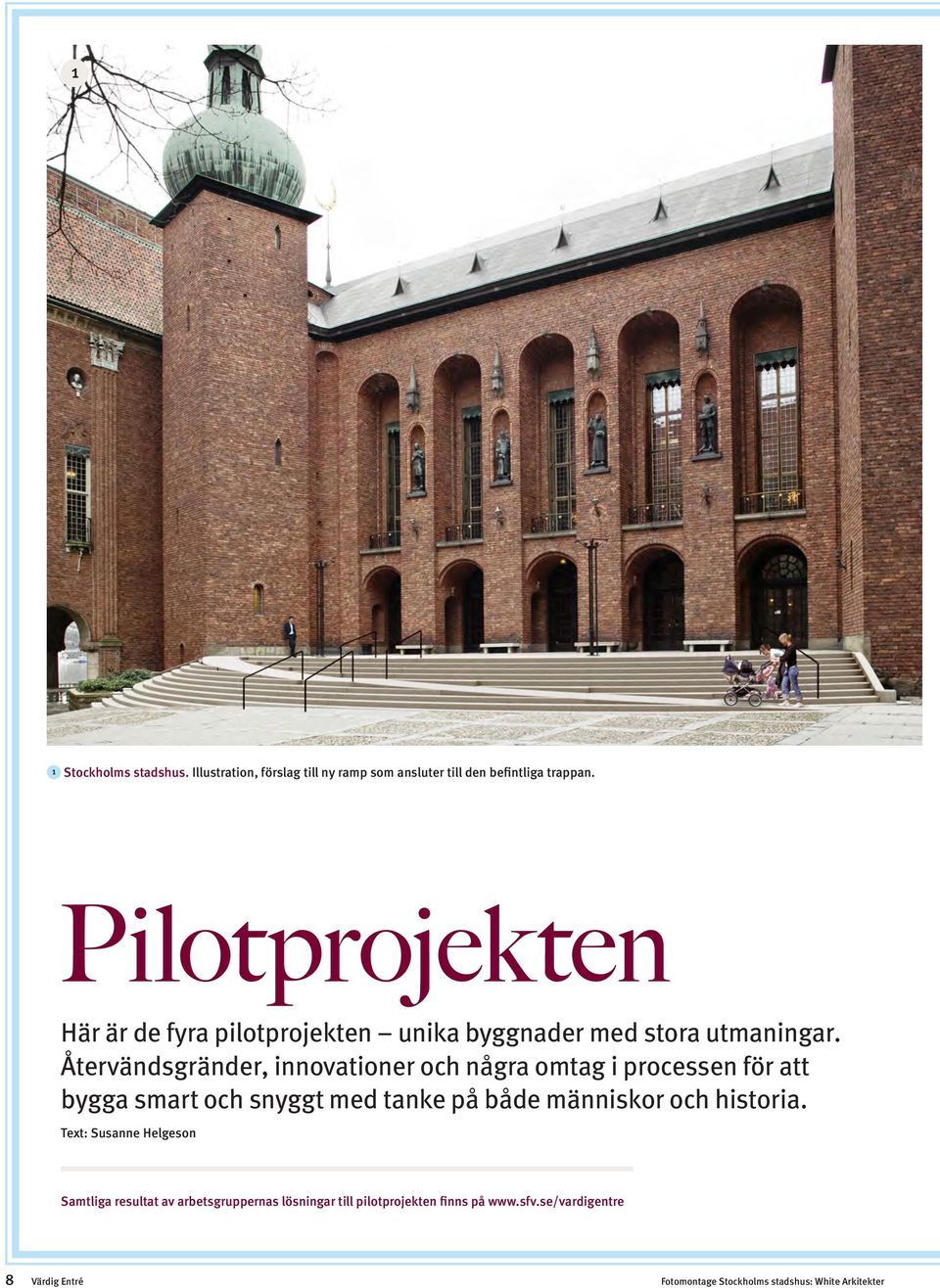 Återvändsgränder, innovationer och några omtag i processen för att bygga smart och snyggt med tanke på både människor och