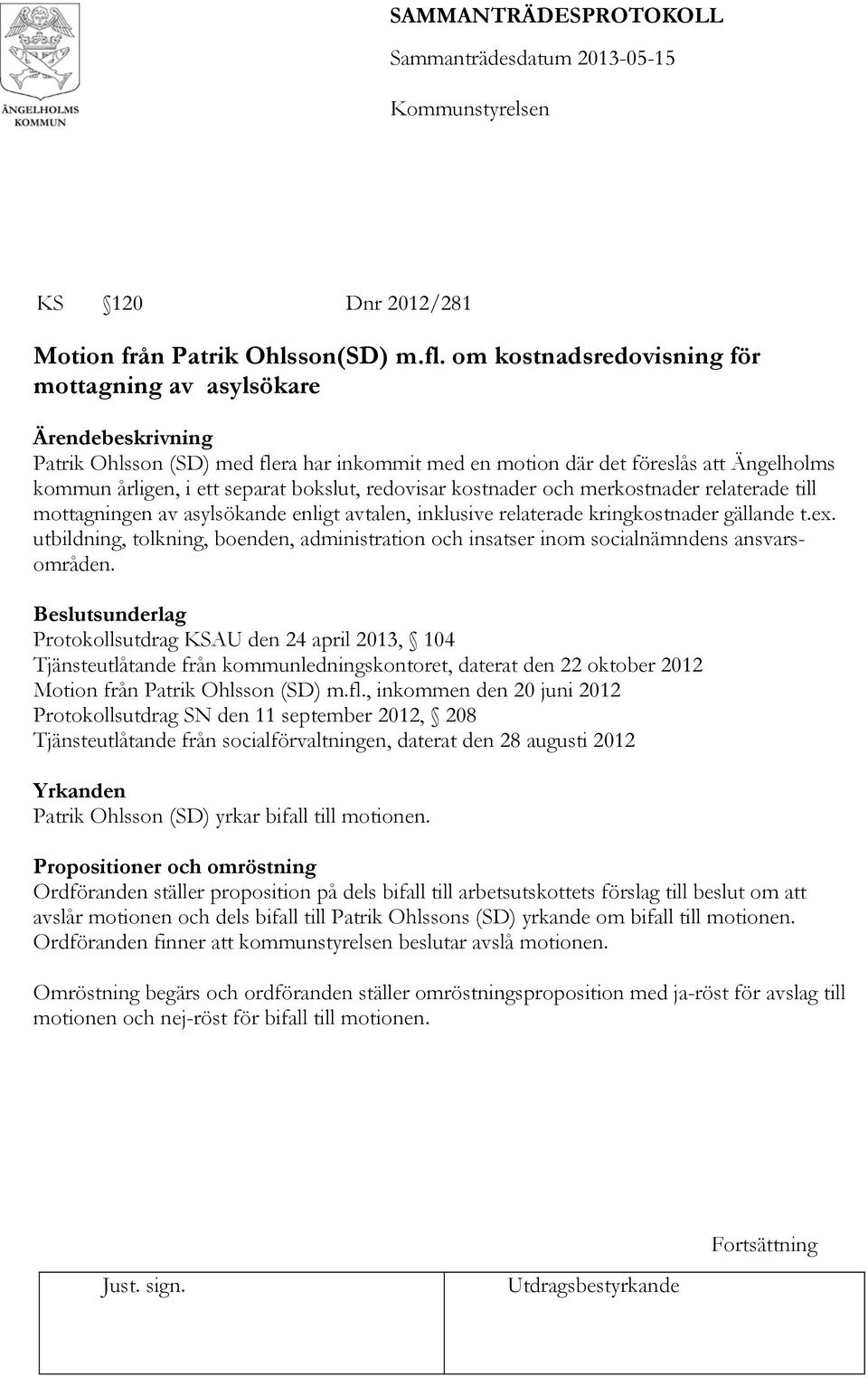 och merkostnader relaterade till mottagningen av asylsökande enligt avtalen, inklusive relaterade kringkostnader gällande t.ex.