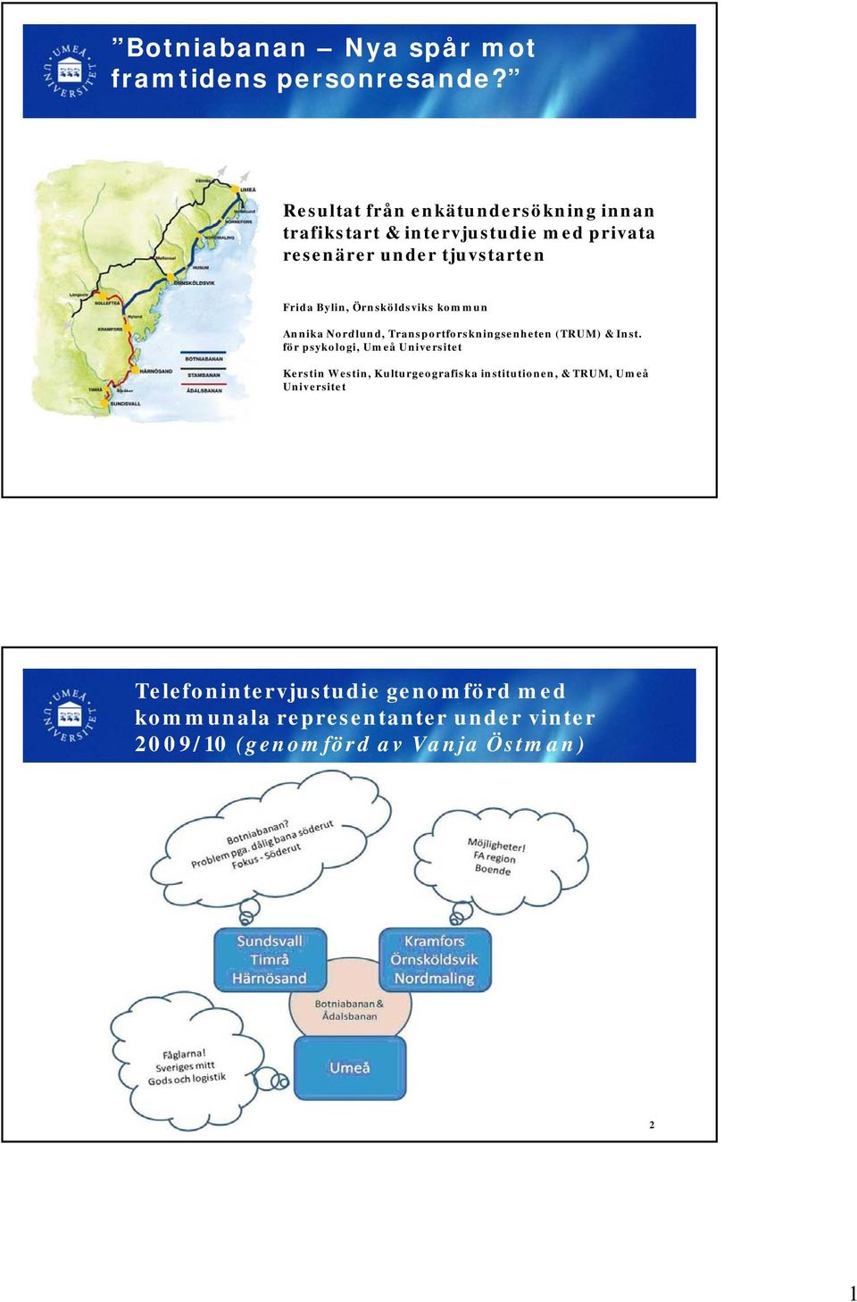 Bylin, Örnsköldsviks kommun Annika Nordlund, Transportforskningsenheten (TRUM) & Inst.