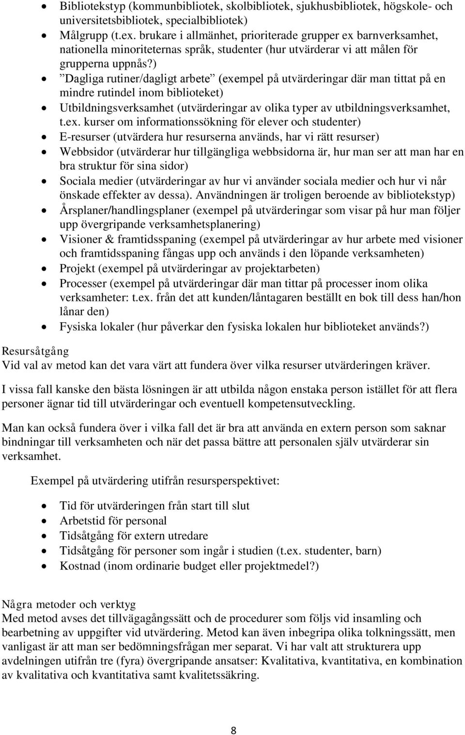 ) Dagliga rutiner/dagligt arbete (exe
