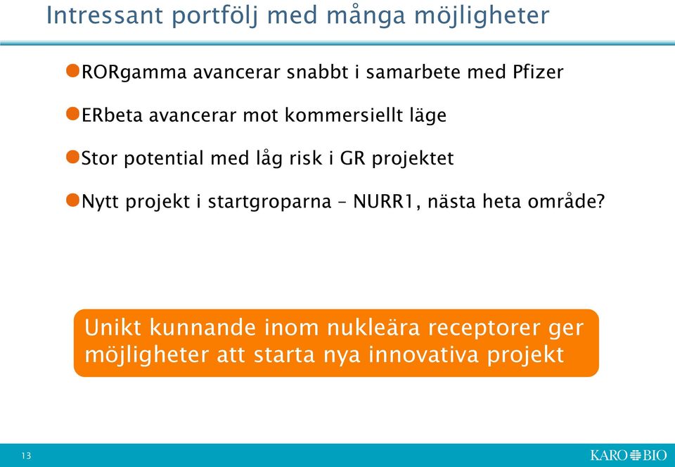 GR projektet Nytt projekt i startgroparna NURR1, nästa heta område?